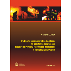 Okładka książki "Podmioty bezpieczeństwa lokalnego na podstawie działalności krajowego systemu ratowniczo-gaśniczego"