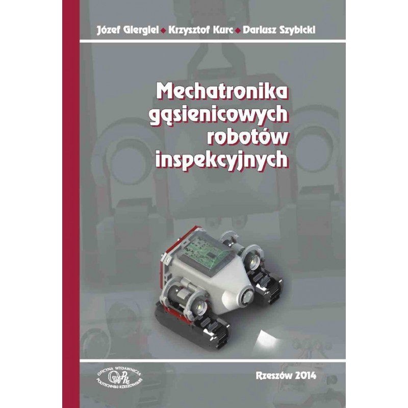 Zdjęcie okładki książki akademickiej "Mechatronika gąsienicowych robotów inspekcyjnych"