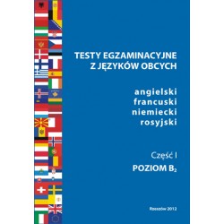Fotografia okładka "Testy egzaminacyjne z języków obcych (angielski, francuski, niemiecki, rosyjski) Część I. Poziom B2"