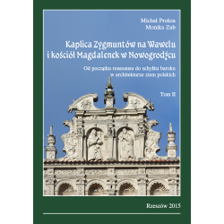 Fotografia okładki "Kaplica Zygmuntów na Wawelu i kościół Magdalenek w Nowogrodźcu, T. I i II"